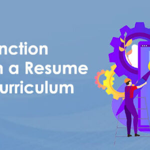 Distinction Between a Resume and a Curriculum Vitae